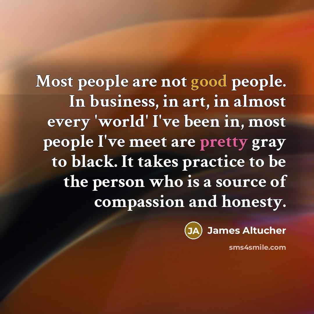 “Most people are not good people. In business, in art,…” quote by James Altucher