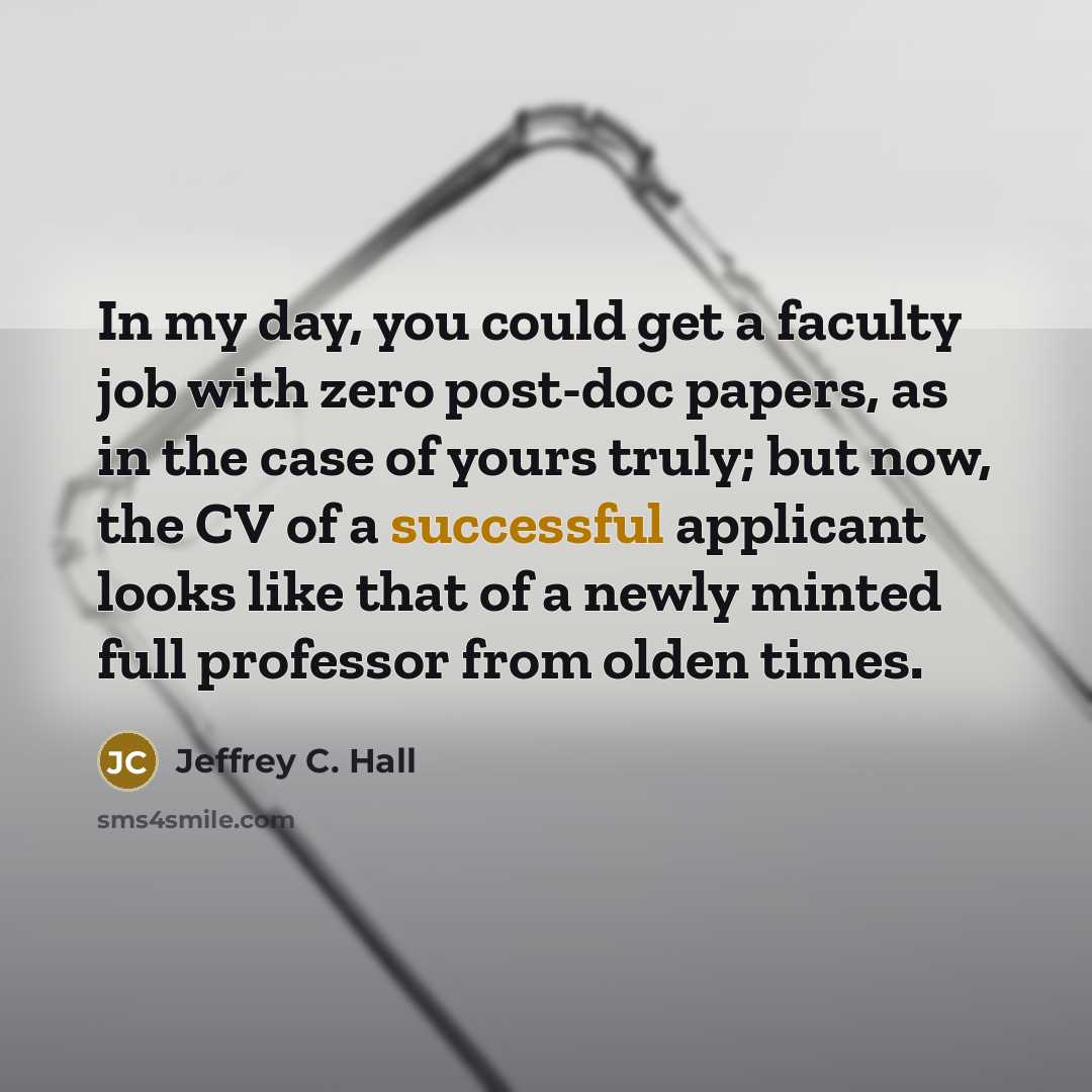 “In my day, you could get a faculty job with…” quote by Jeffrey C. Hall