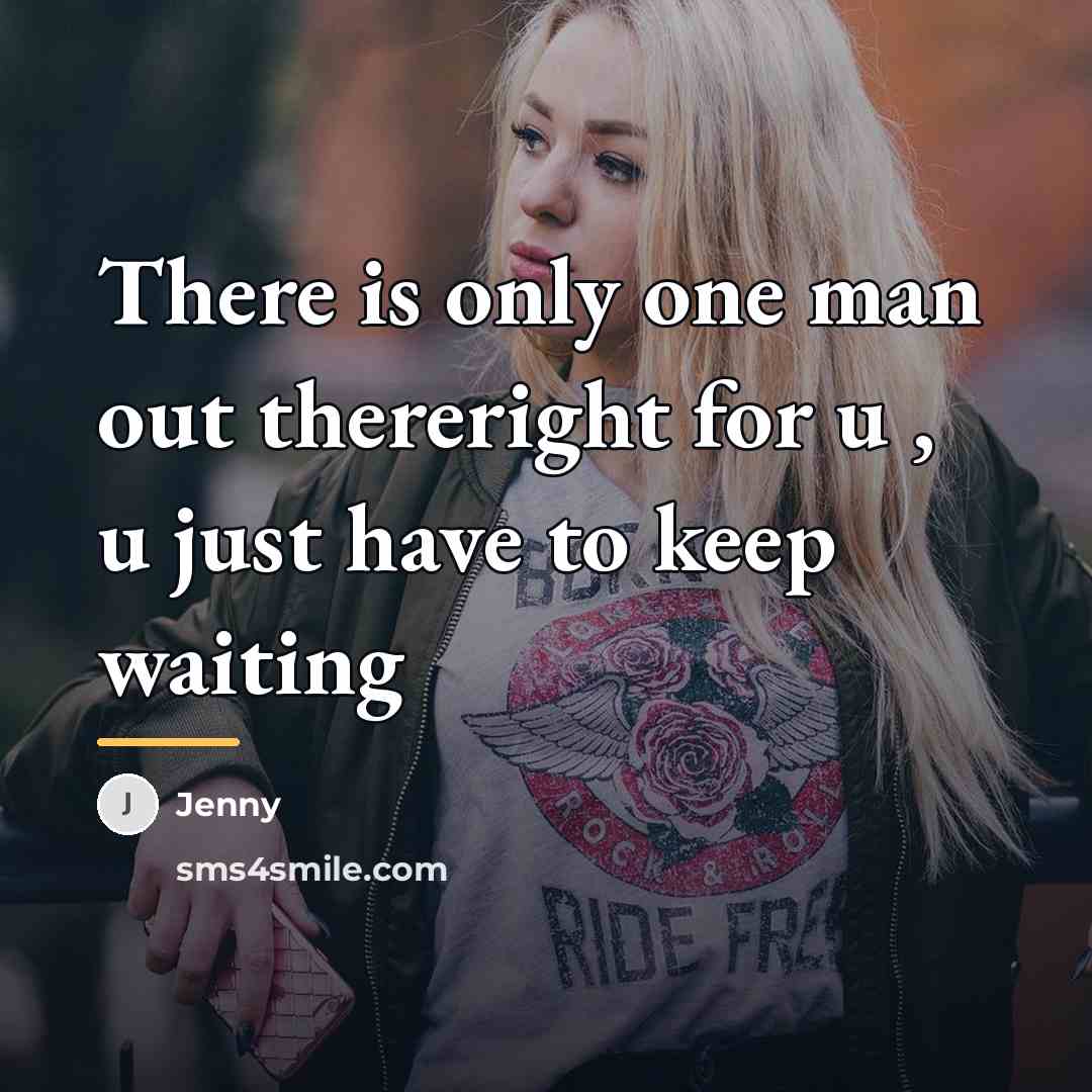 “There is only one man out thereright for u ,…” quote by Jenny