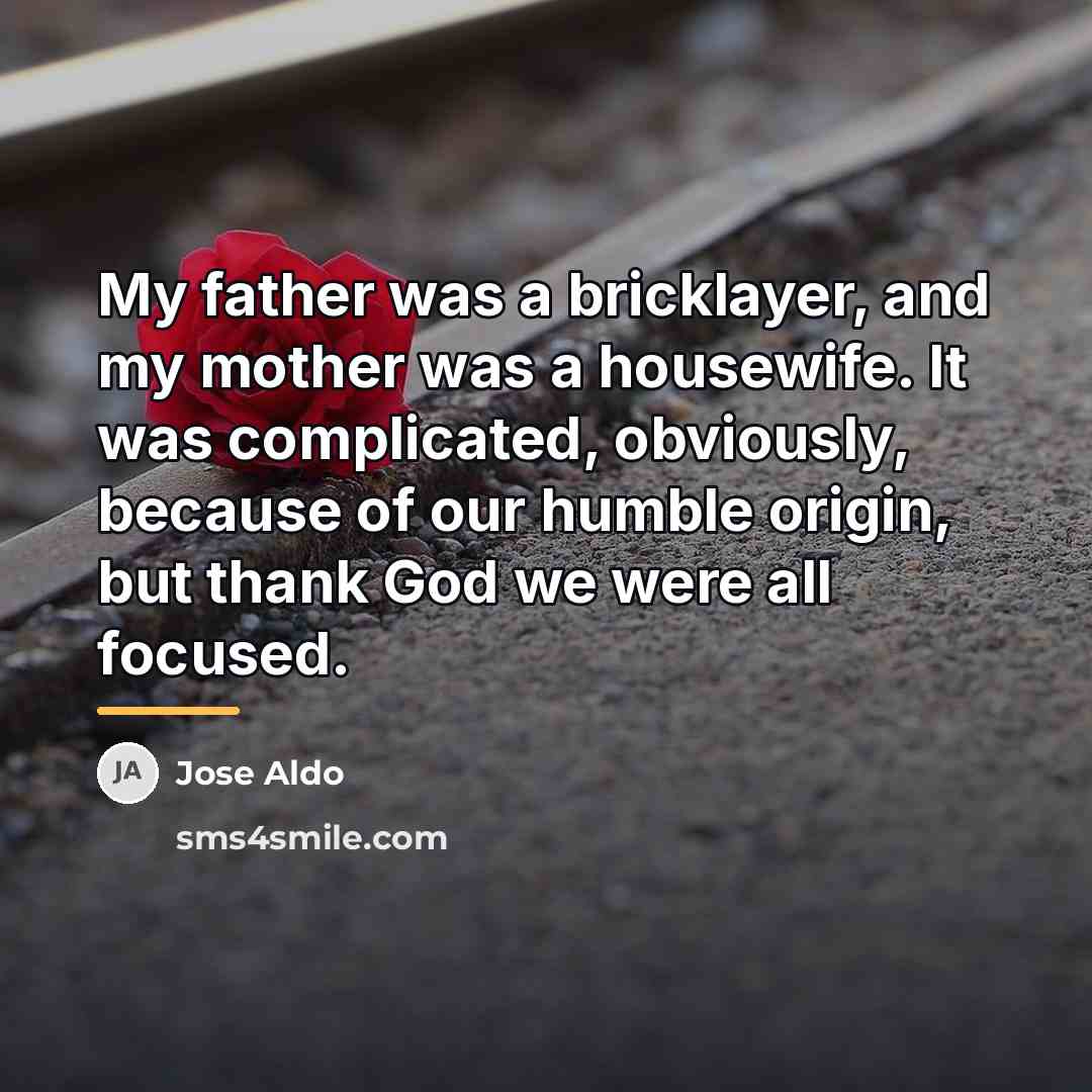 “My father was a bricklayer, and my mother was a…” quote by Jose Aldo