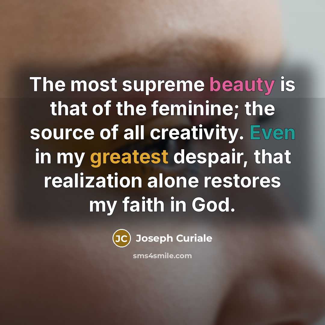 “The most supreme beauty is that of the feminine; the…” quote by Joseph Curiale