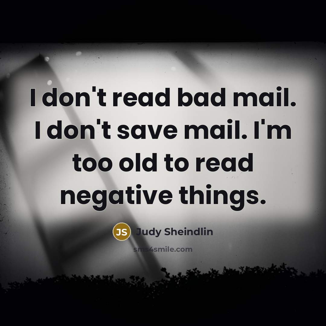 “I don't read bad mail. I don't save mail. I'm…” quote by Judy Sheindlin