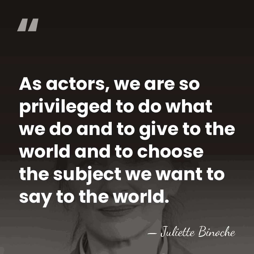 As actors, we are so privileged to do what we do and&hellip; - Juliette Binoche