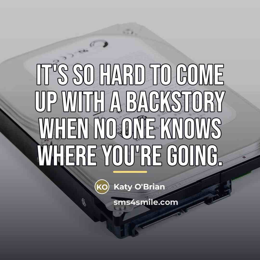 “It's so hard to come up with a backstory when…” quote by Katy O'Brian