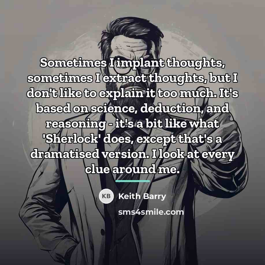 “Sometimes I implant thoughts, sometimes I extract thoughts, but I…” quote by Keith Barry
