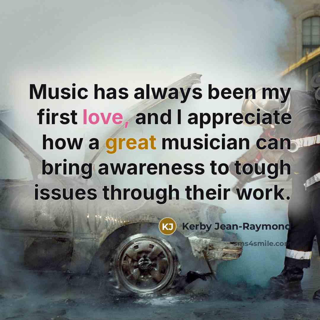 “Music has always been my first love, and I appreciate…” quote by Kerby Jean-Raymond