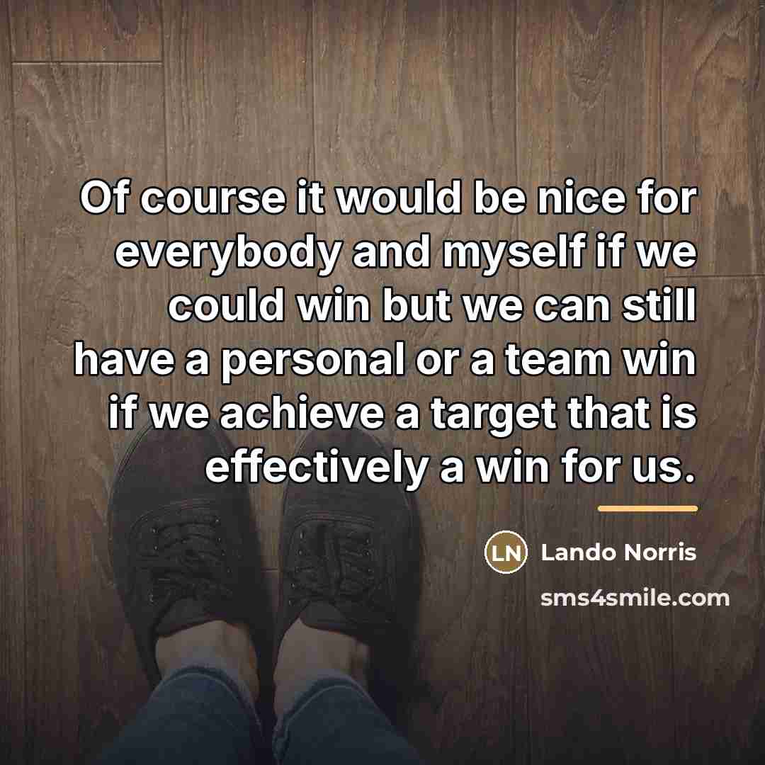 “Of course it would be nice for everybody and myself…” quote by Lando Norris
