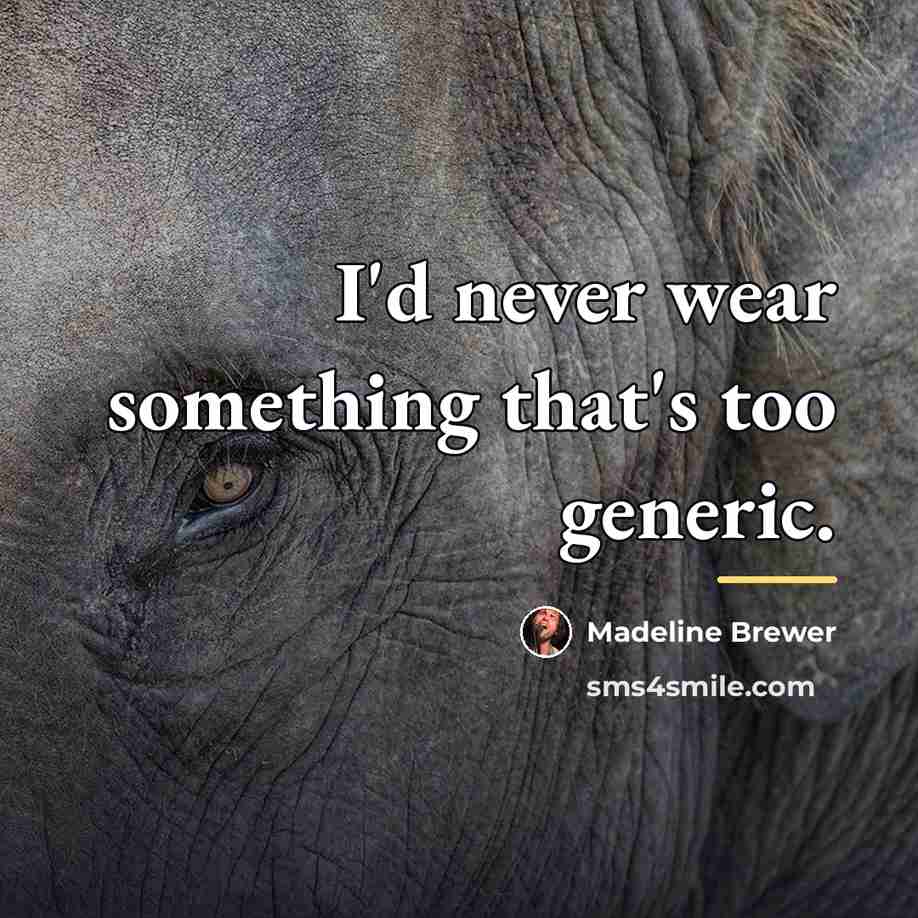 “I'd never wear something that's too generic.…” quote by Madeline Brewer