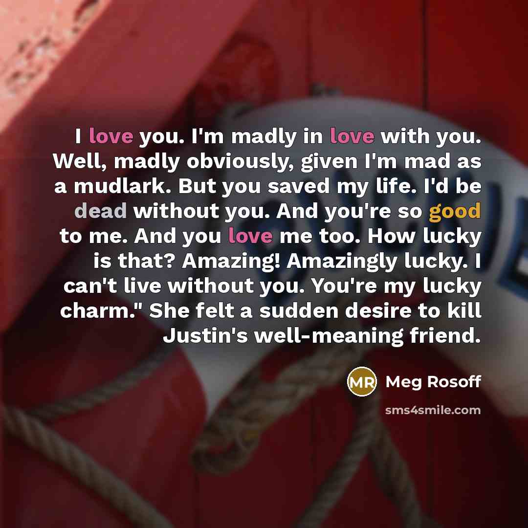 “I love you. I'm madly in love with you. Well,…” quote by Meg Rosoff