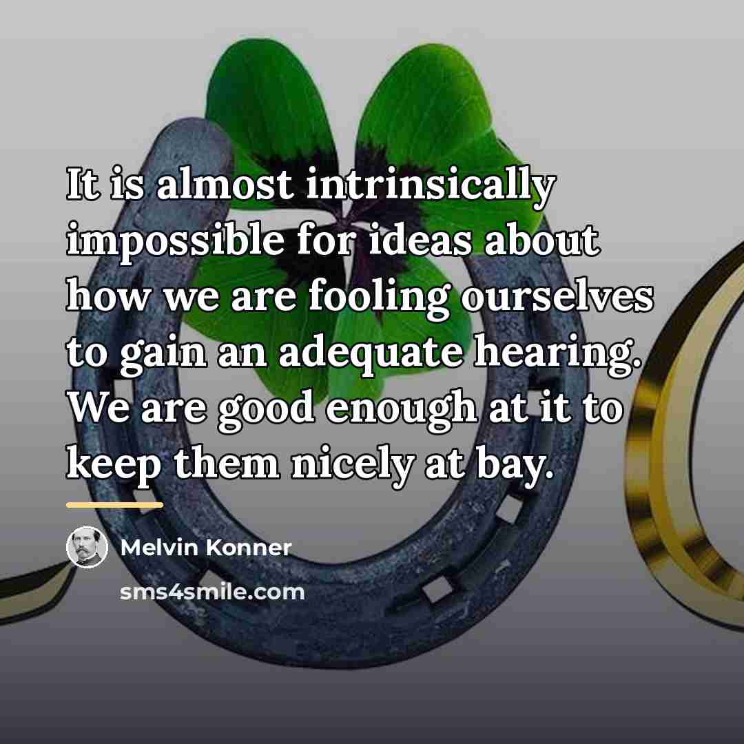 “It is almost intrinsically impossible for ideas about how we…” quote by Melvin Konner