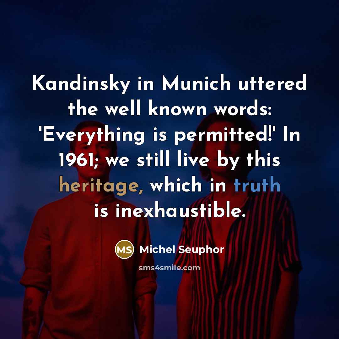 “Kandinsky in Munich uttered the well known words: 'Everything is…” quote by Michel Seuphor