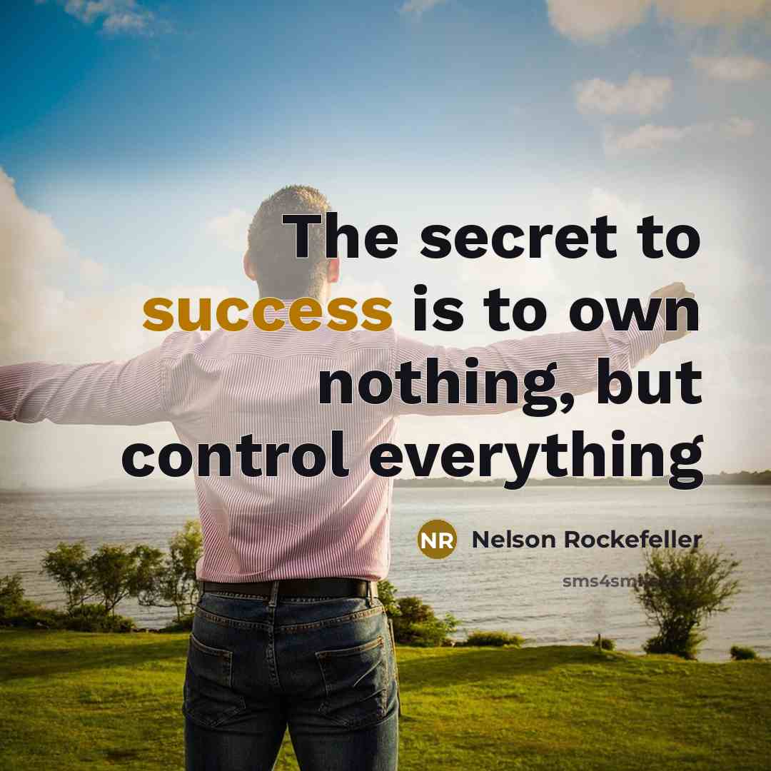 “The secret to success is to own nothing, but control everything” quote by Nelson Rockefeller