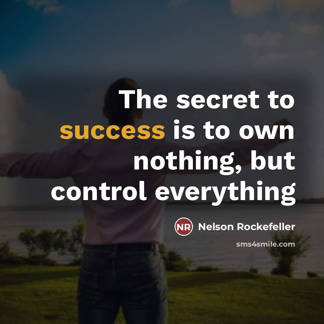 “The secret to success is to own nothing, but control…” quote by Nelson Rockefeller