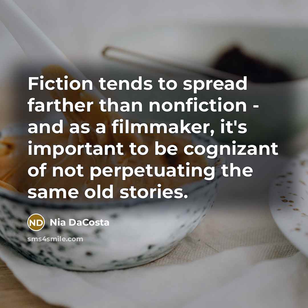 “Fiction tends to spread farther than nonfiction - and as…” quote by Nia DaCosta