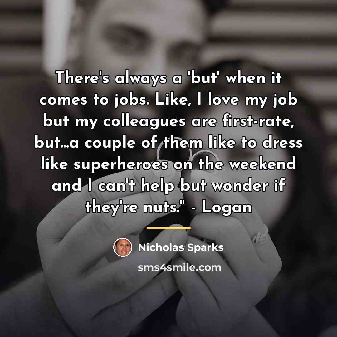 “There's always a 'but' when it comes to jobs. Like,…” quote by Nicholas Sparks