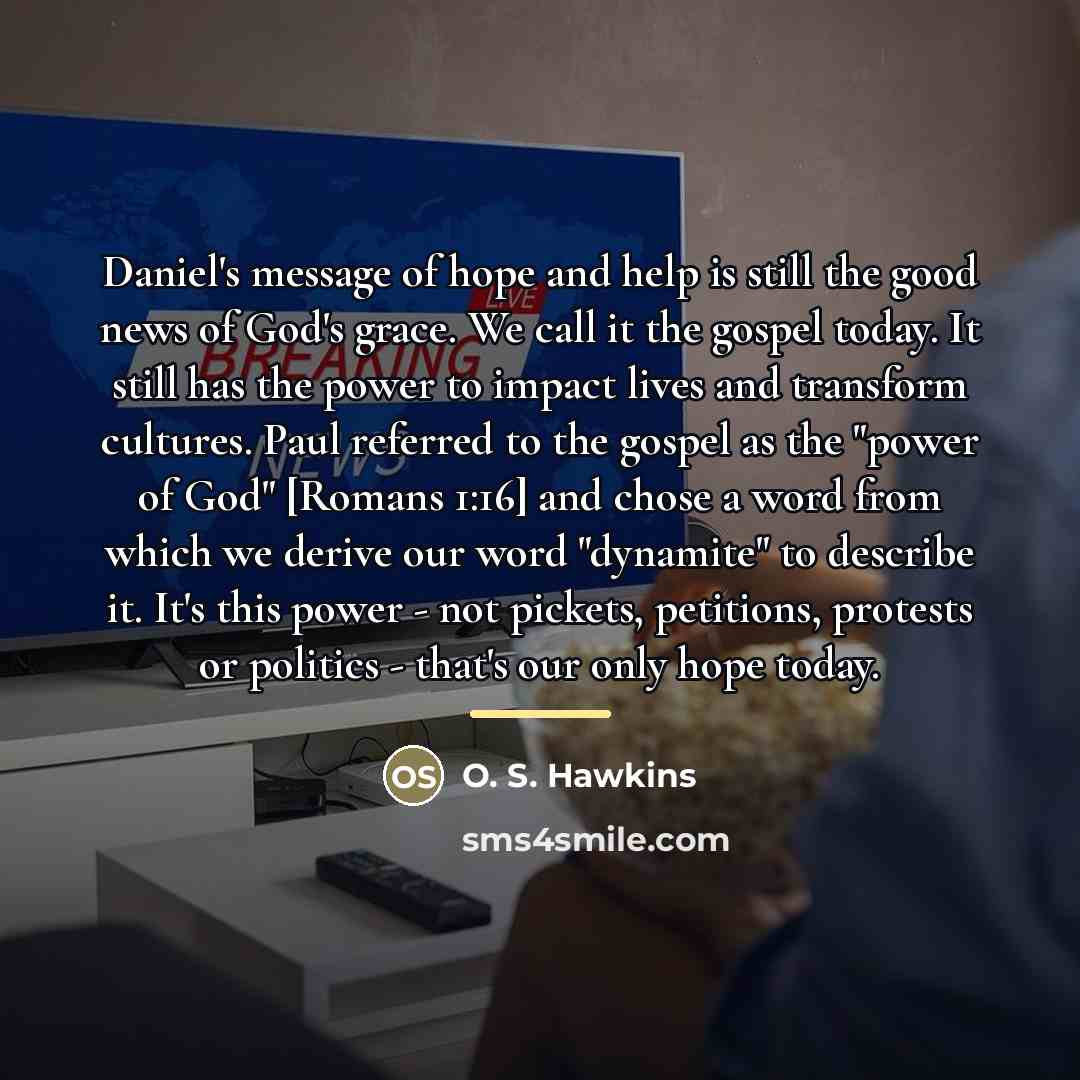 “Daniel's message of hope and help is still the good…” quote by O. S. Hawkins