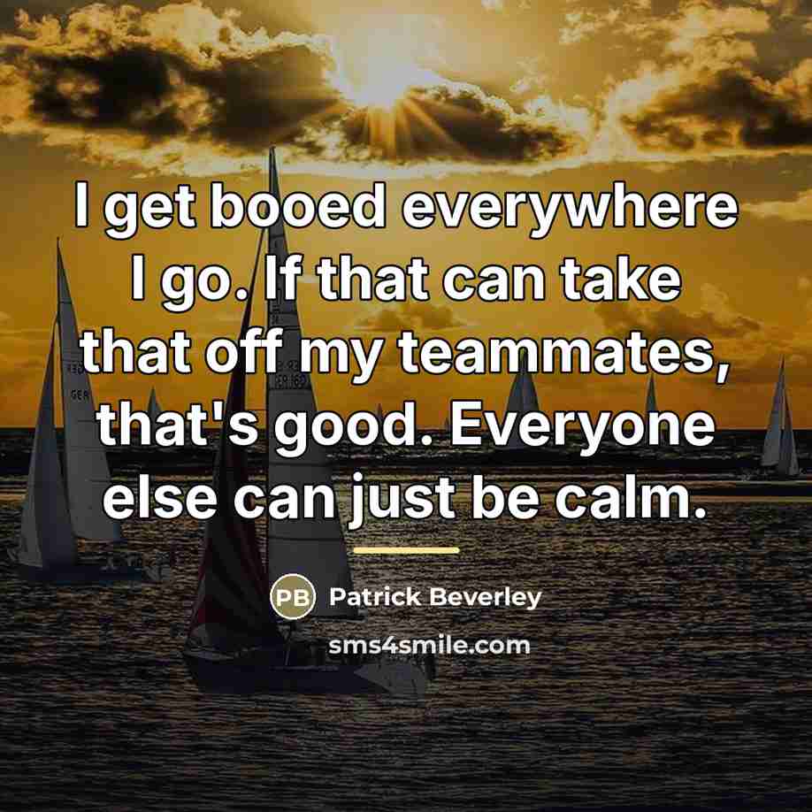 “I get booed everywhere I go. If that can take…” quote by Patrick Beverley