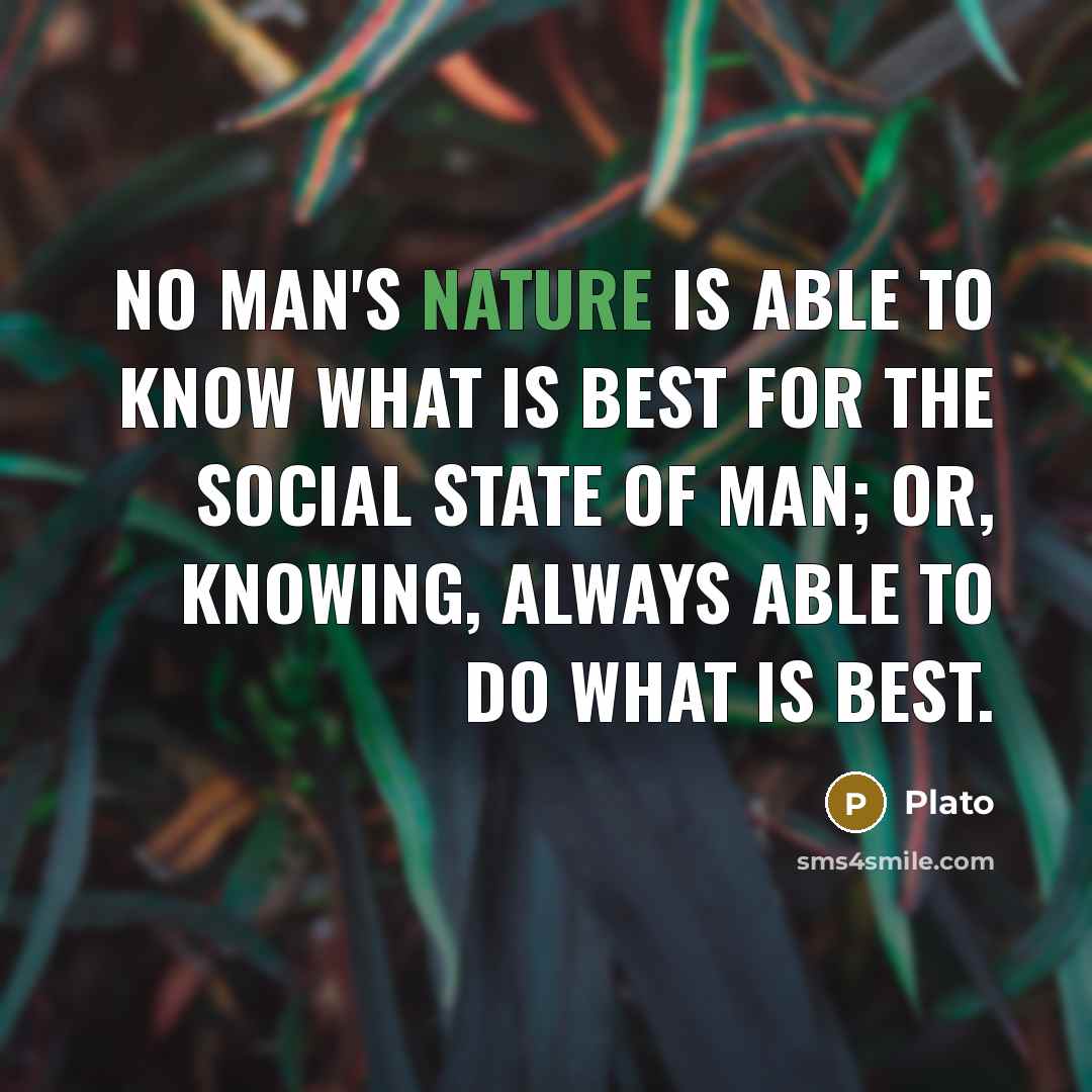 “No man's nature is able to know what is best…” quote by Plato
