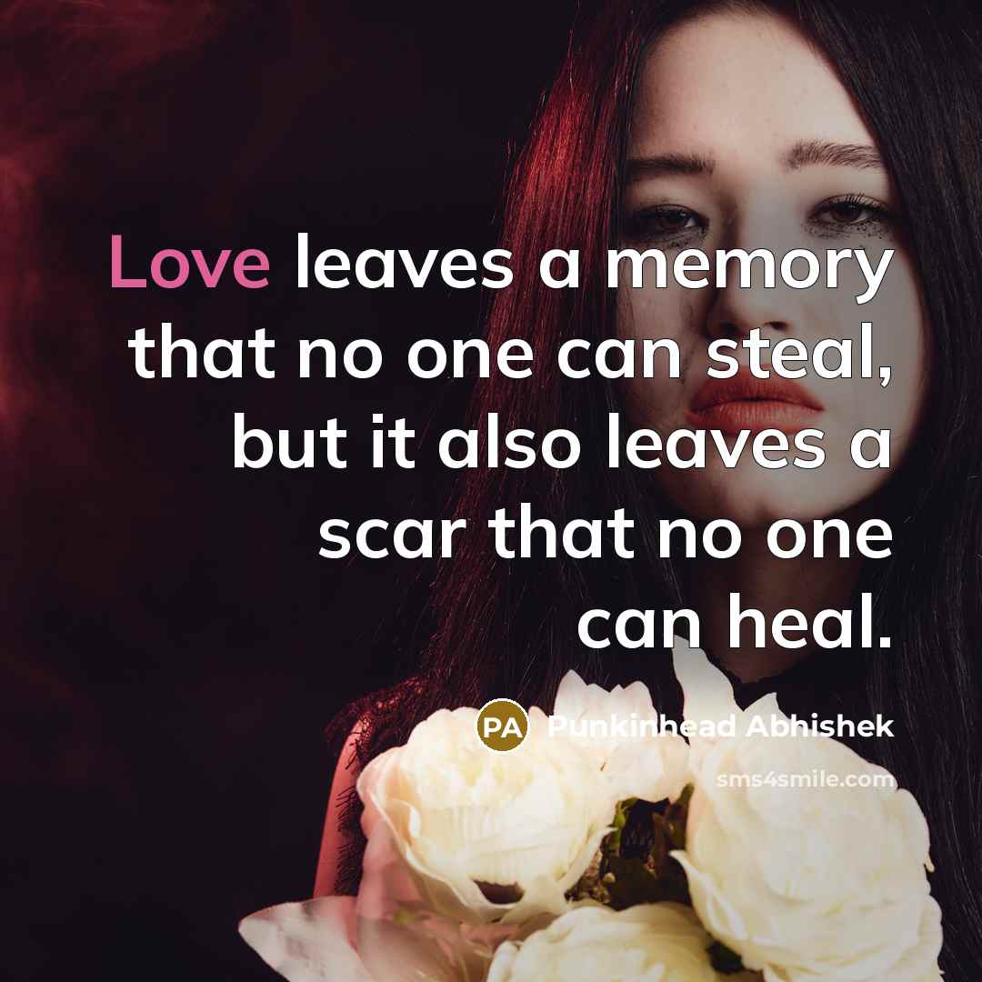 “Love leaves a memory that no one can steal, but…” quote by Punkinhead Abhishek
