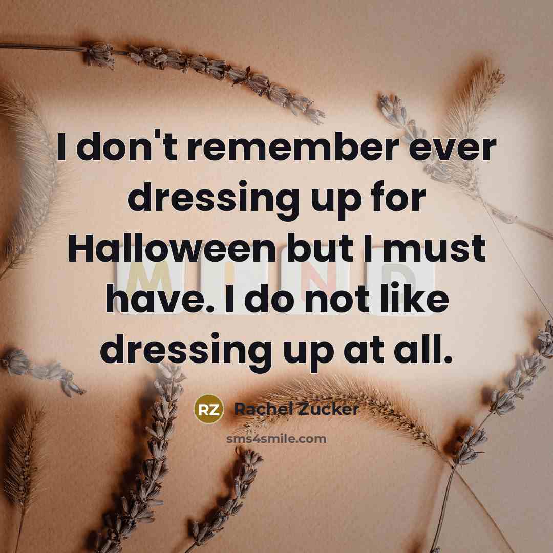 “I don't remember ever dressing up for Halloween but I…” quote by Rachel Zucker