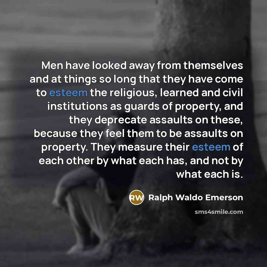 “Men have looked away from themselves and at things so…” quote by Ralph Waldo Emerson