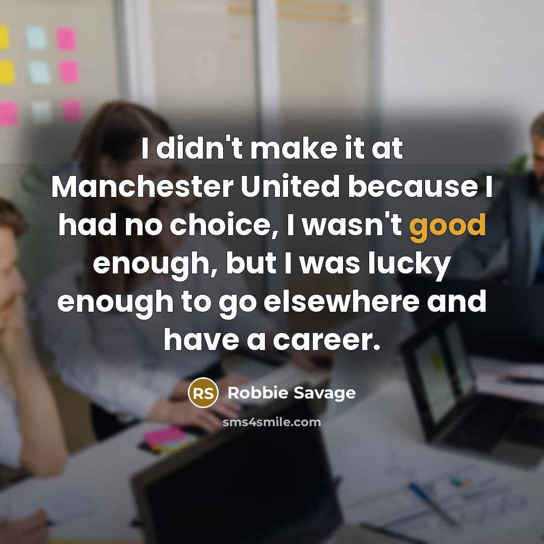 “I didn't make it at Manchester United because I had…” quote by Robbie Savage