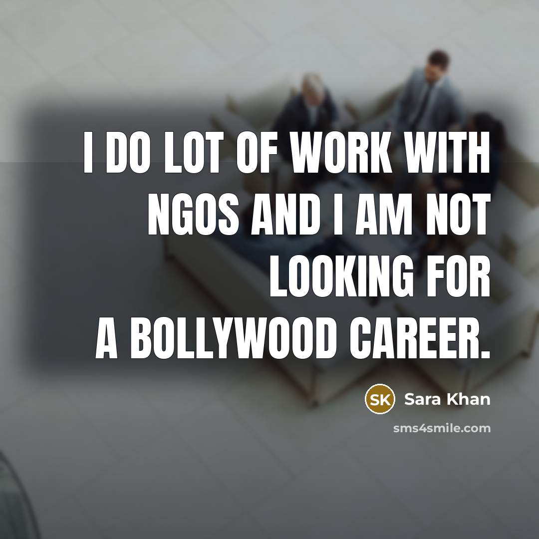“I do lot of work with NGOs and I am not looking for a Bollywood career.” quote by Sara Khan