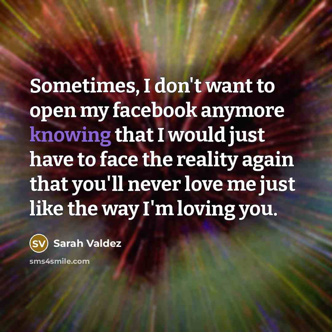“Sometimes, I don't want to open my facebook anymore knowing…” quote by Sarah Valdez