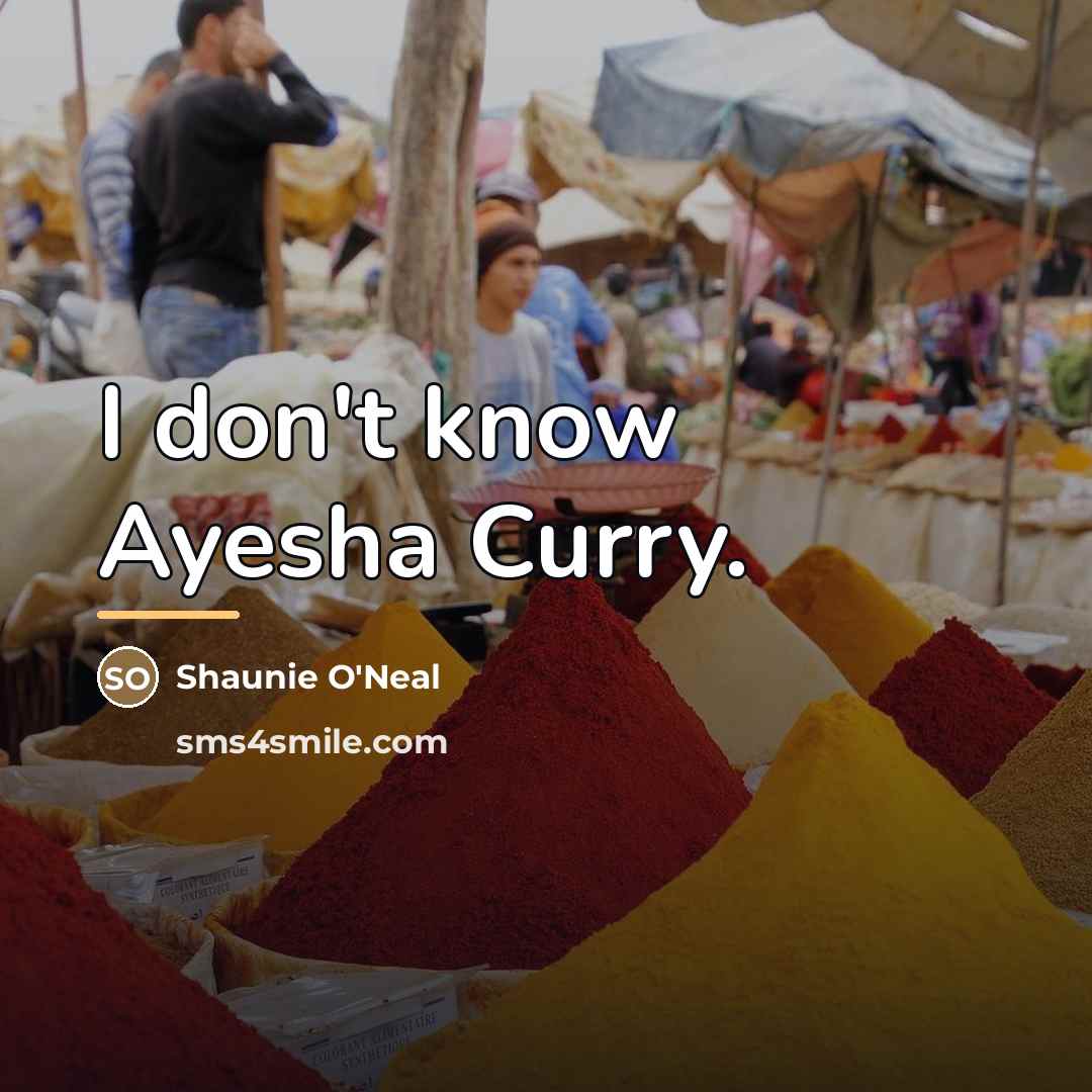 “I don't know Ayesha Curry.…” quote by Shaunie O'Neal