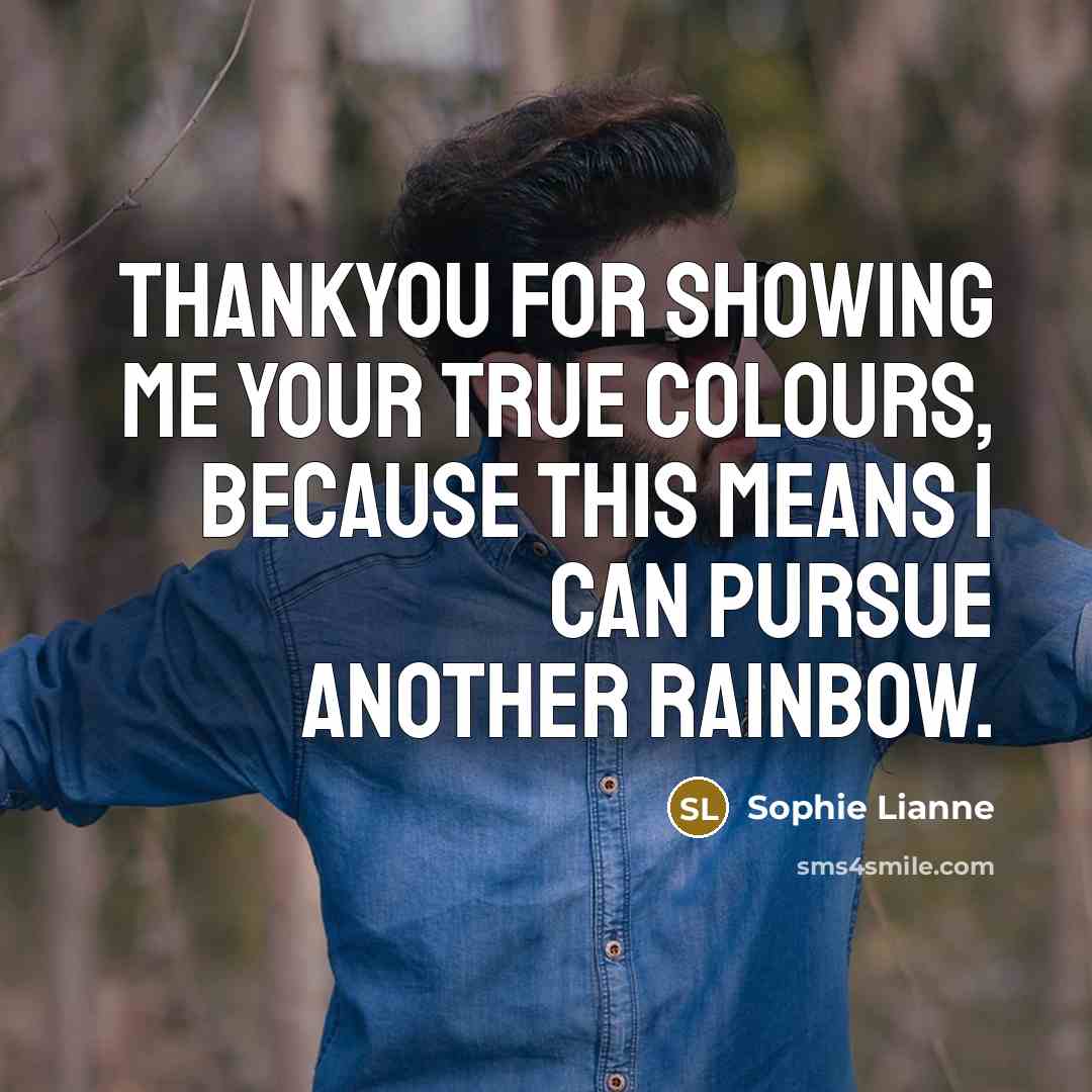 “Thankyou for showing me your true colours, because this means…” quote by Sophie Lianne