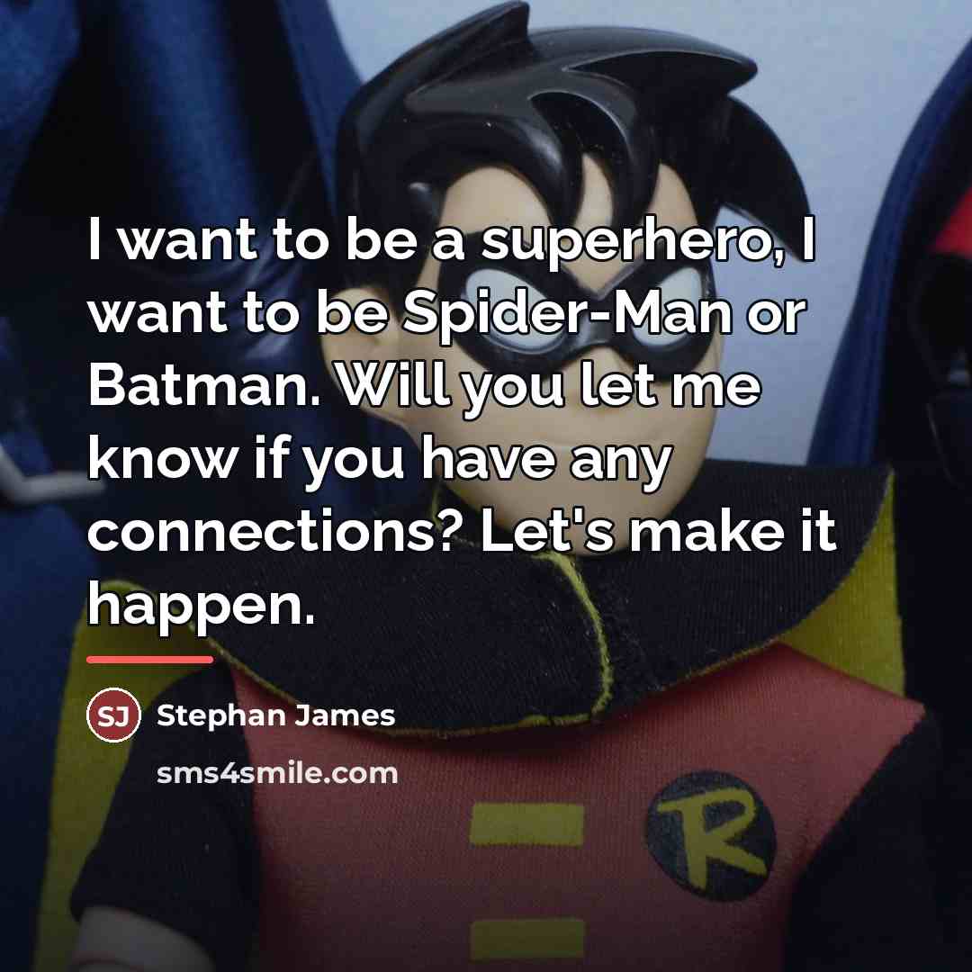 “I want to be a superhero, I want to be…” quote by Stephan James