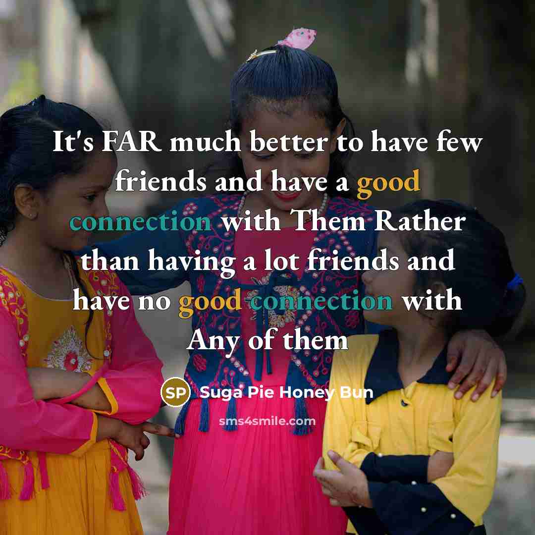 “It's FAR much better to have few friends and have…” quote by Suga Pie Honey Bun