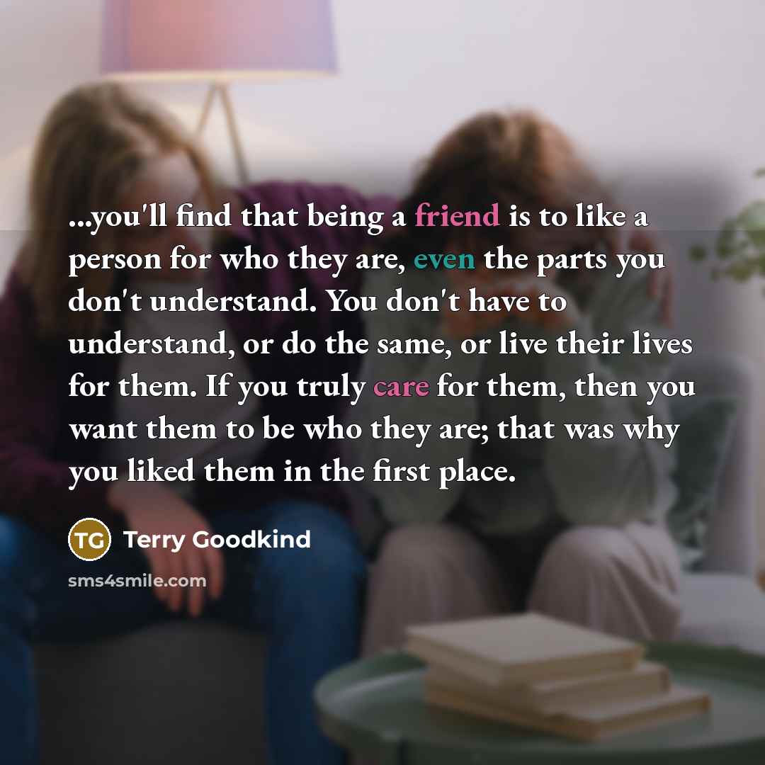 “...you'll find that being a friend is to like a…” quote by Terry Goodkind