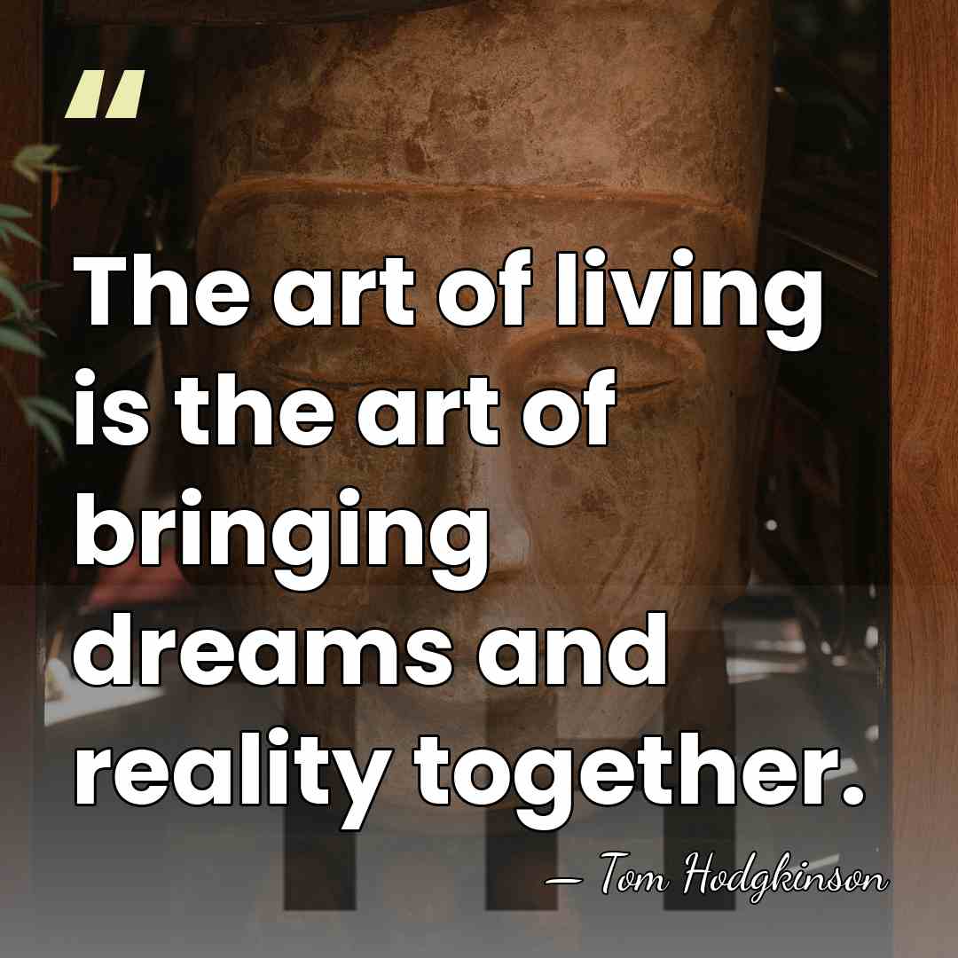 The art of living is the art of bringing dreams and reality&hellip; - Tom Hodgkinson