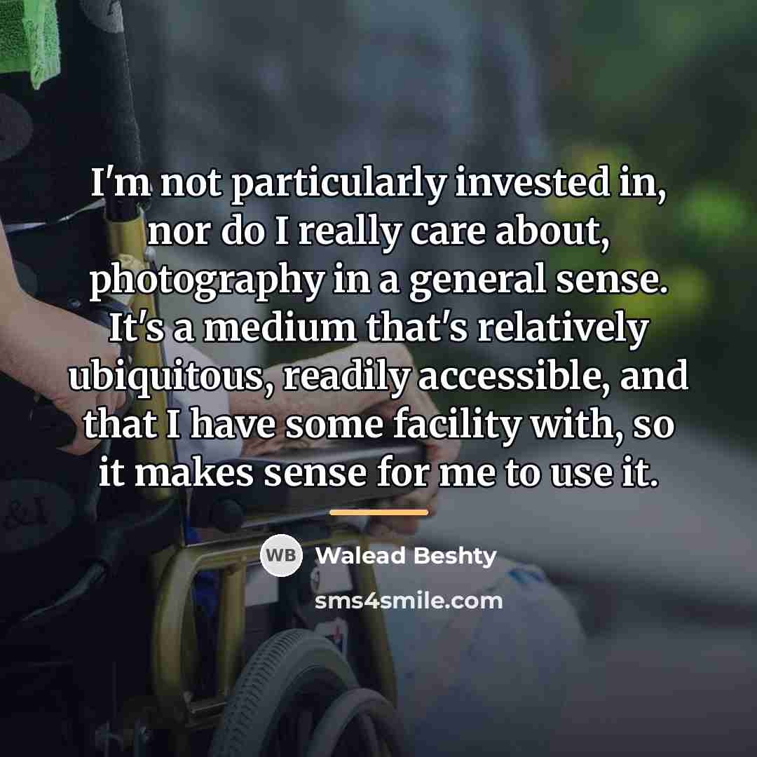 “I'm not particularly invested in, nor do I really care…” quote by Walead Beshty