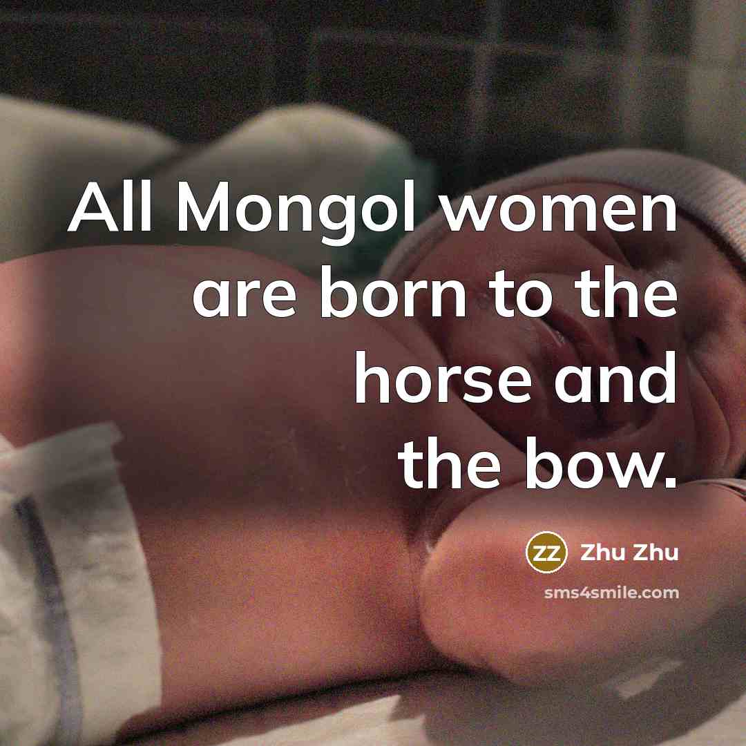 “All Mongol women are born to the horse and the…” quote by Zhu Zhu