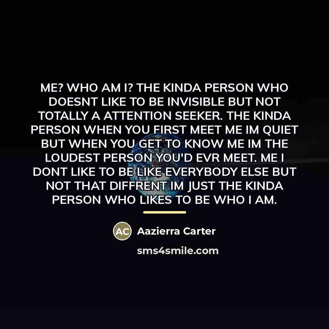 “ME? WHO AM I? THE KINDA PERSON WHO DOESNT LIKE…” quote by Aazierra Carter