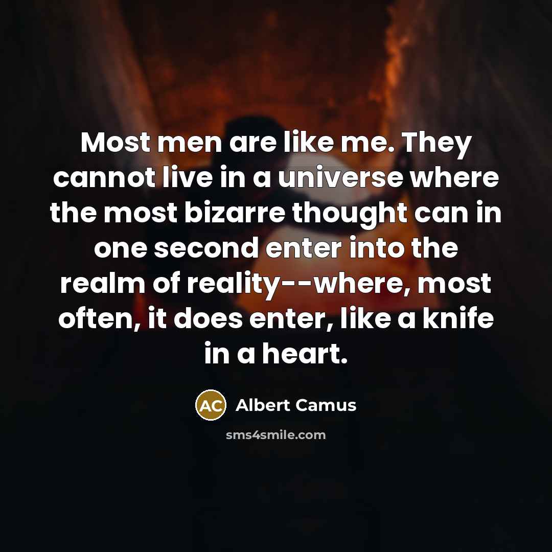 “Most men are like me. They cannot live in a…” quote by Albert Camus