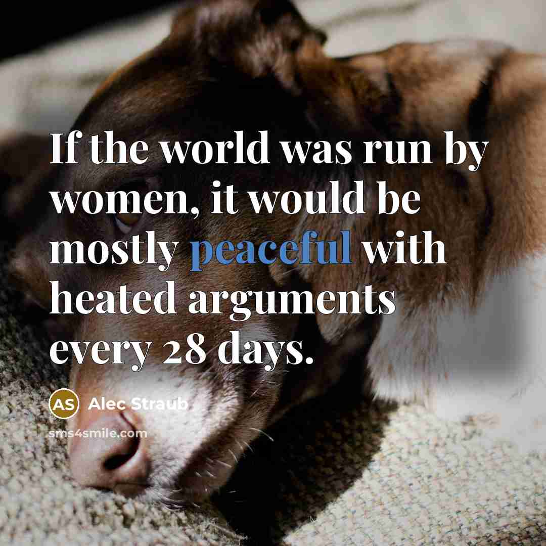 “If the world was run by women, it would be…” quote by Alec Straub