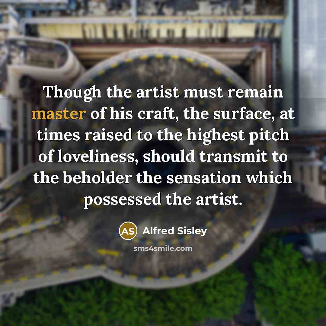 “Though the artist must remain master of his craft, the…” quote by Alfred Sisley