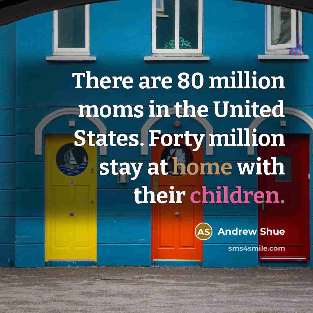 “There are 80 million moms in the United States. Forty…” quote by Andrew Shue