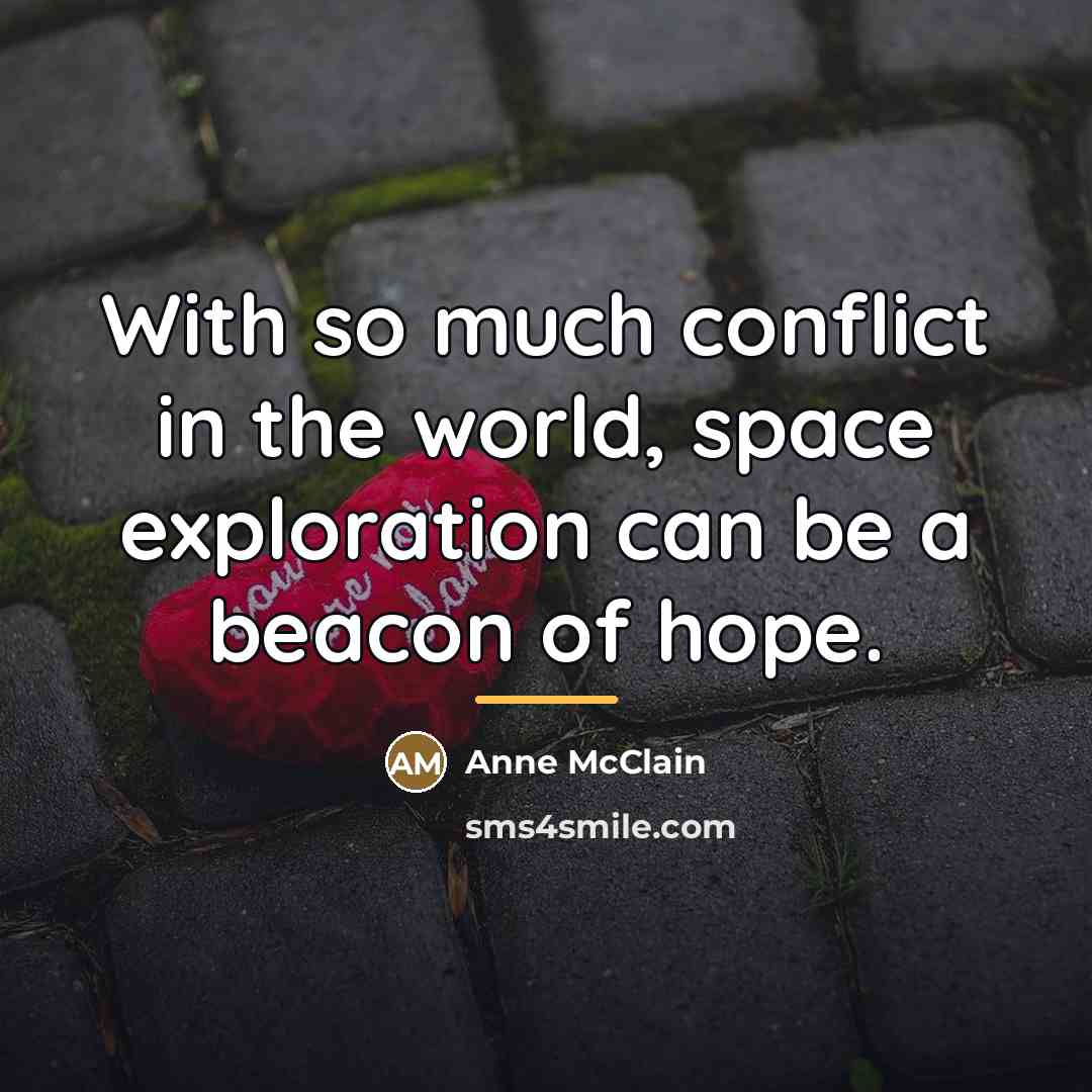 “With so much conflict in the world, space exploration can…” quote by Anne McClain