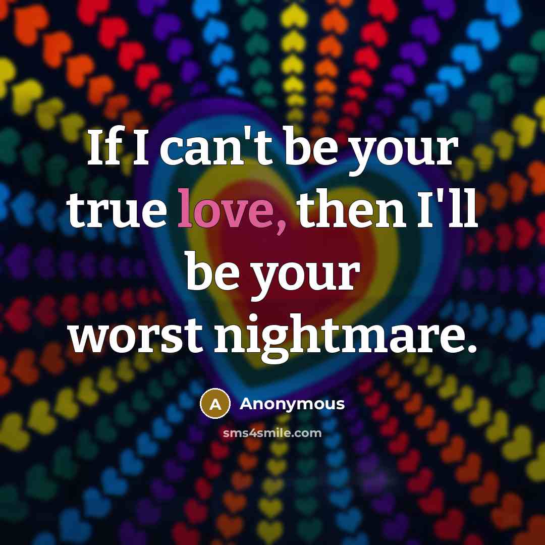 “If I can't be your true love, then I'll be…” quote by Anonymous