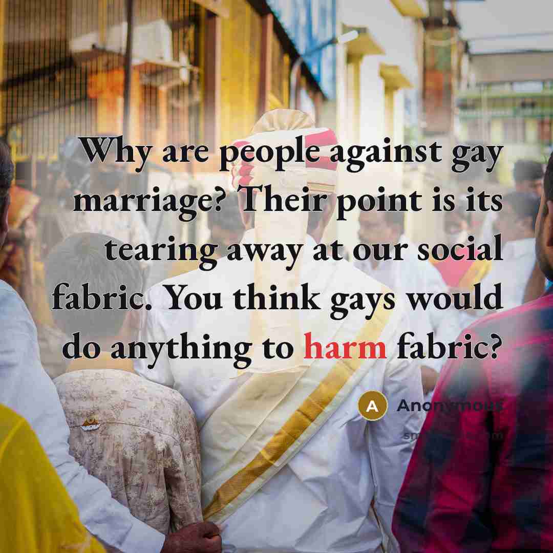 “Why are people against gay marriage? Their point is its…” quote by Anonymous