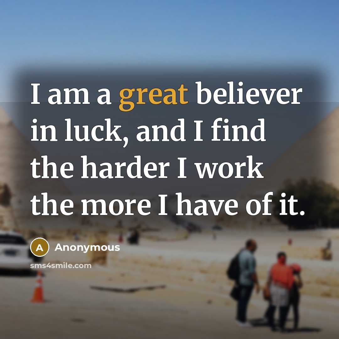 “I am a great believer in luck, and I find…” quote by Anonymous