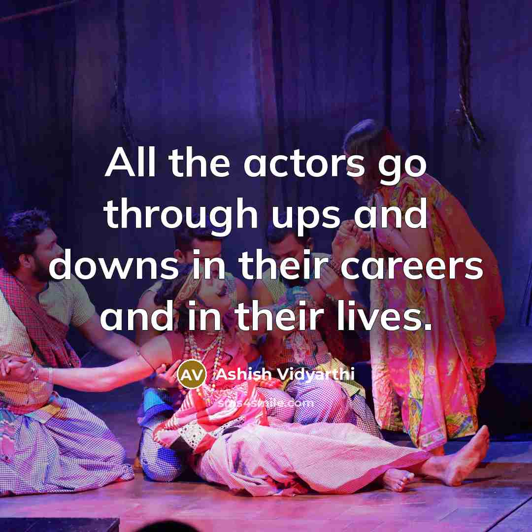 “All the actors go through ups and downs in their…” quote by Ashish Vidyarthi