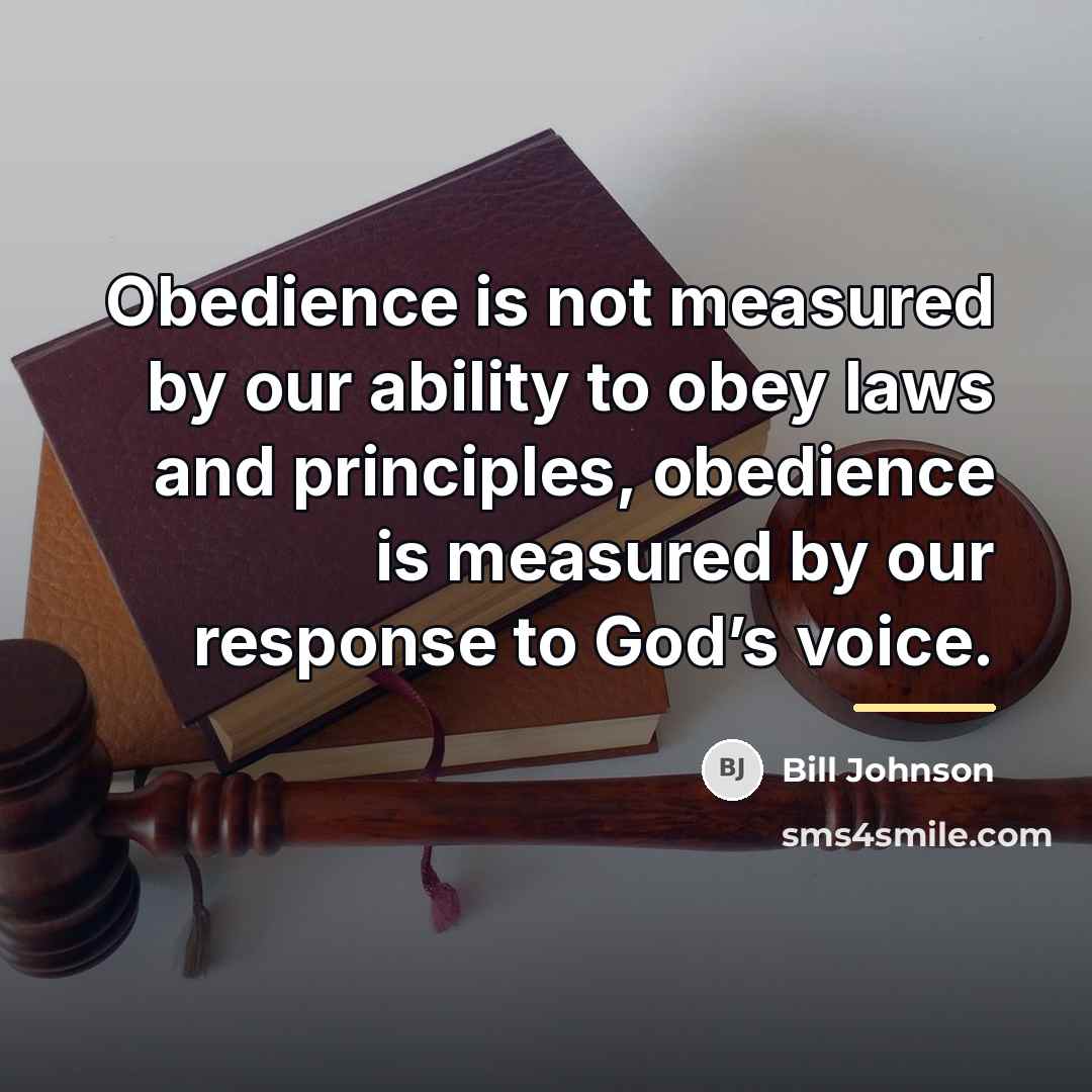 “Obedience is not measured by our ability to obey laws…” quote by Bill Johnson
