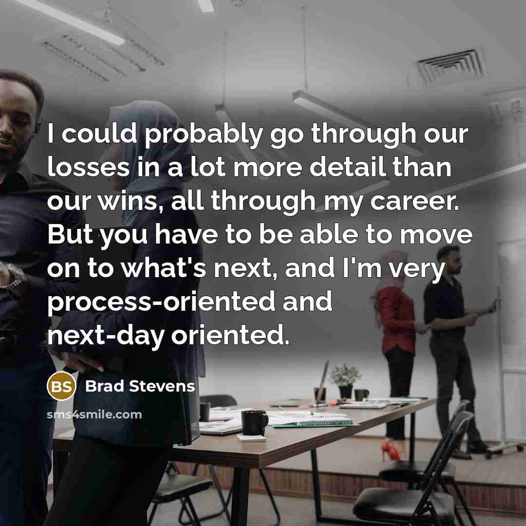 “I could probably go through our losses in a lot…” quote by Brad Stevens