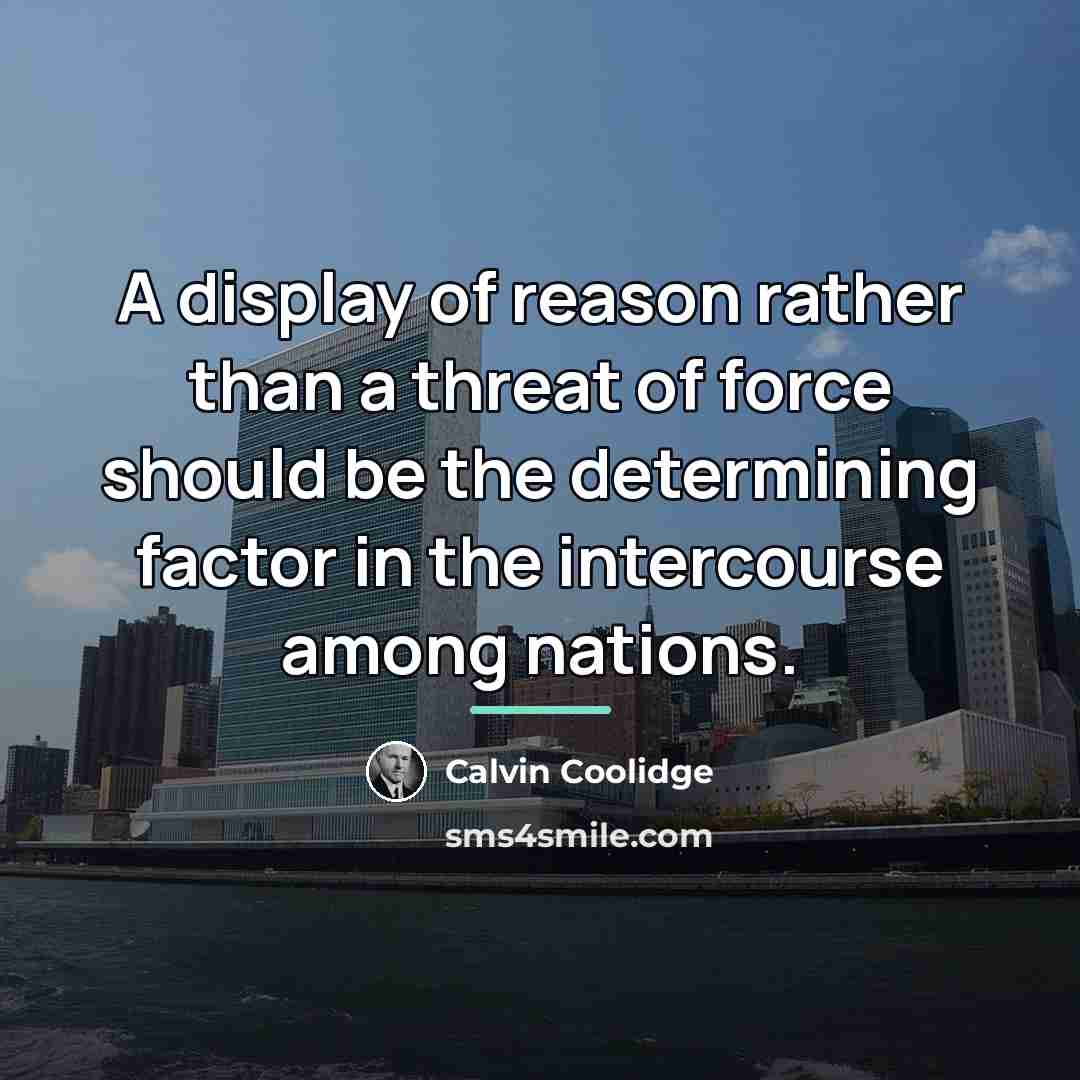 “A display of reason rather than a threat of force…” quote by Calvin Coolidge