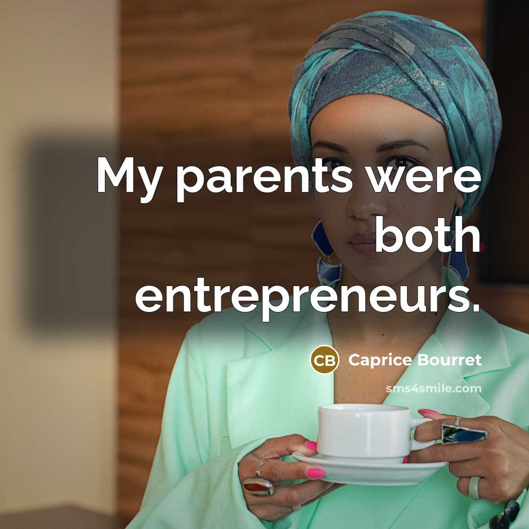 “My parents were both entrepreneurs.…” quote by Caprice Bourret